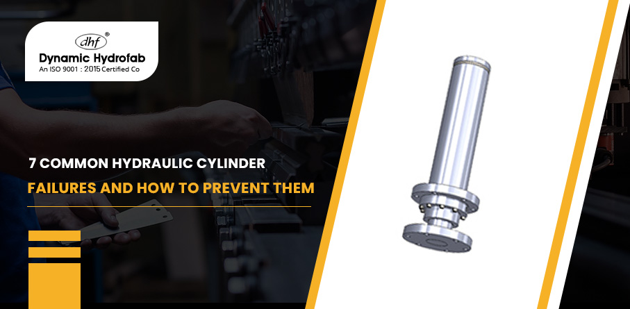 7 Common Hydraulic Cylinder Failures and How to Prevent Them